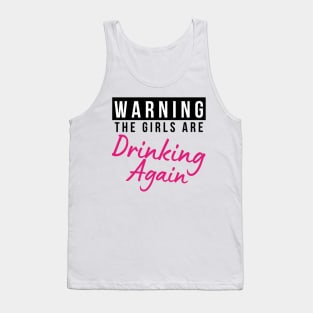 Warning The Girls Are Out Drinking Again. Matching Friends. Girls Night Out Drinking. Funny Drinking Saying. Black and Pink Tank Top